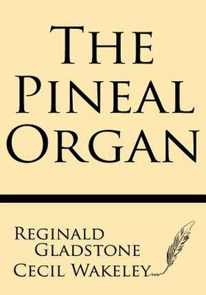 The Pineal Organ de Reginald Gladstone