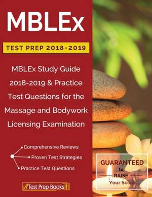 Mblex Test Prep 2018 & 2019: Mblex Study Guide 2018-2019 & Practice Test Questions for the Massage and Bodywork Licensing Examination de Mblex Study Guide 2018