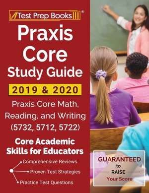 Praxis Core Study Guide 2019 & 2020 de Test Prep Books