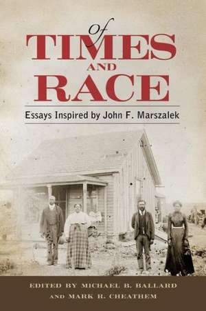 Of Times and Race: Essays Inspired by John F. Marszalek de Michael B. Ballard