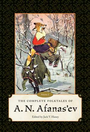 The Complete Folktales of A. N. Afanas Ev: Volume I de Jack Haney