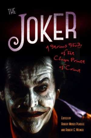 The Joker: A Serious Study of the Clown Prince of Crime de Rober Peaslee