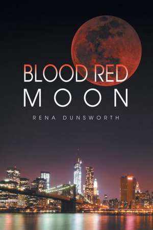 The Blood Red Moon de Rena Dunsworth