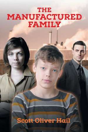 The Manufactured Family de Scott Oliver Hail