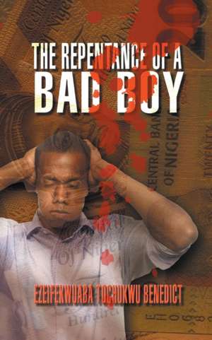 The Repentance of a Bad Boy de Ezeifekwuaba Tochukwu Benedict