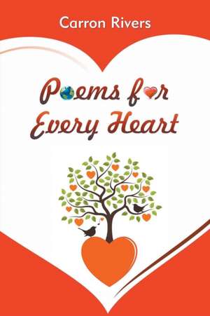 Poems for Every Heart de Carron Rivers