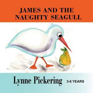 James and the Naughty Seagull de Lynne Pickering