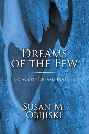 Dreams of the Few de Susan M. Obijiski