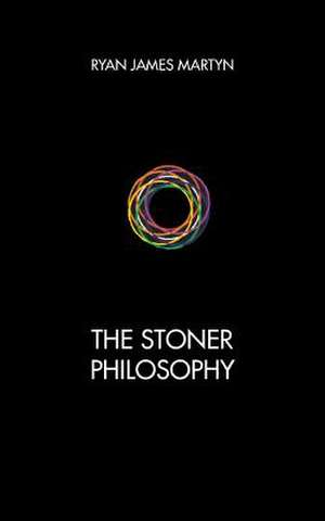 The Stoner Philosophy de Ryan James Martyn