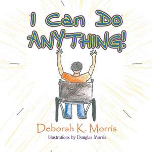 I Can Do Anything!: The Flame de Deborah K. Morris