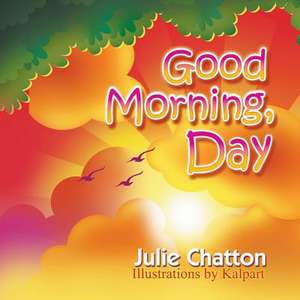 Good Morning, Day de Julie Chatton