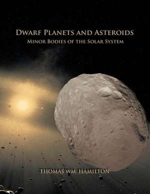 Dwarf Planets and Asteroids de Thomas Wm Hamilton