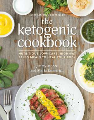 The Ketogenic Cookbook: Nutritious Low-Carb, High-Fat Paleo Meals to Heal Your Body de Jimmy Moore