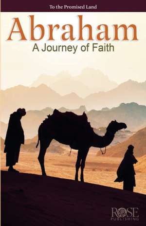 Abraham: Journey of Faith de Rose Publishing
