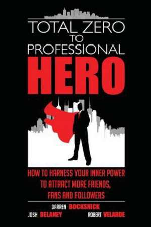 Total Zero to Professional Hero de Darren Bocksnick