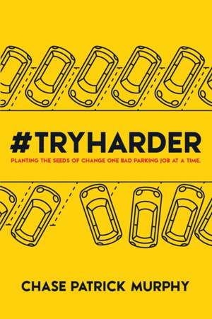 #TryHarder de Chase Patrick Murphy