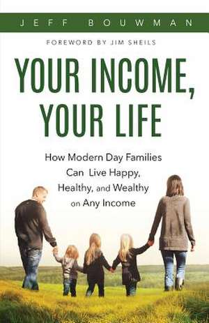 Your Income, Your Life de Jeff Bouwman