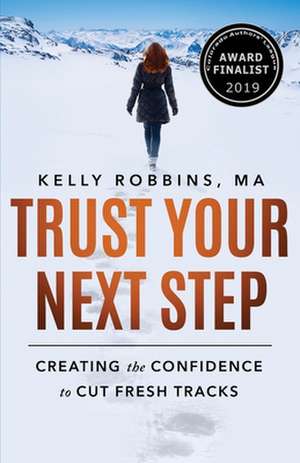 Trust Your Next Step de Kelly Robbins