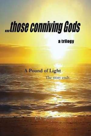 A Pound of Light, ... those conniving Gods de I. A. Quinn