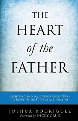 The Heart of the Father de Joshua Rodriguez