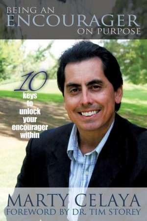 Being an Encourager on Purpose de Marty Celaya