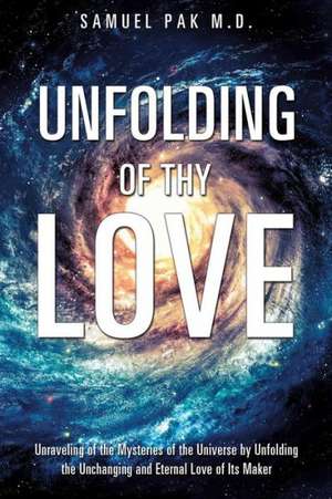 Unfolding of Thy Love de Samuel Pak M. D.