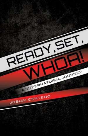 Ready, Set, Whoa! de Josiah Centeno