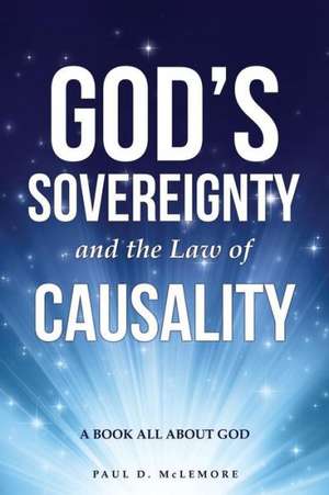 God's Sovereignty and the Law of Causality de Paul D. McLemore