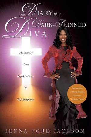 Diary of a Dark-Skinned Diva de Jenna Ford Jackson