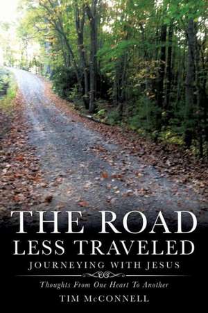 The Road Less Traveled, Journeying with Jesus de Tim McConnell