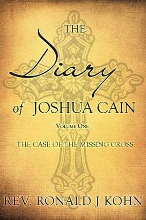 The Diary of Joshua Cain de Rev Ronald J. Kohn