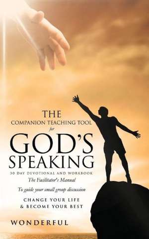 The Companion Teaching Tool for God's Speaking 30 Day Devotional and Workbook de Wonderful