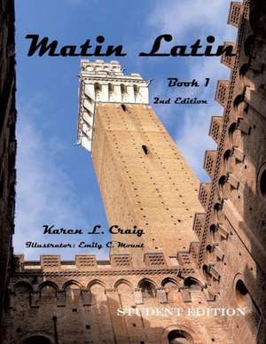 Matin Latin Book 1, 2nd Ed, Student de Karen L. Craig