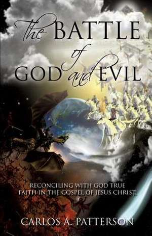 The Battle of God and Evil de Carlos a. Patterson