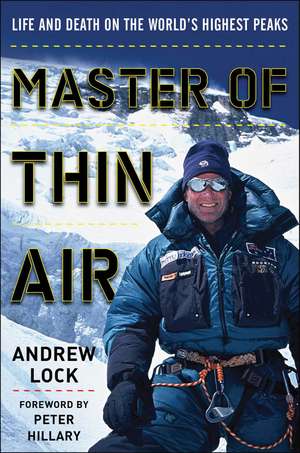 Master of Thin Air: Life and Death on the World's Highest Peaks de Andrew Lock