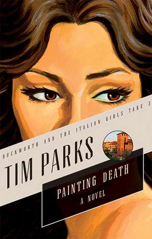 Painting Death: A Novel de Tim Parks