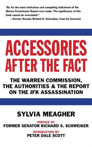 Accessories After the Fact: The Warren Commission, the Authorities & the Report on the JFK Assassination de Richard S. Schweiker