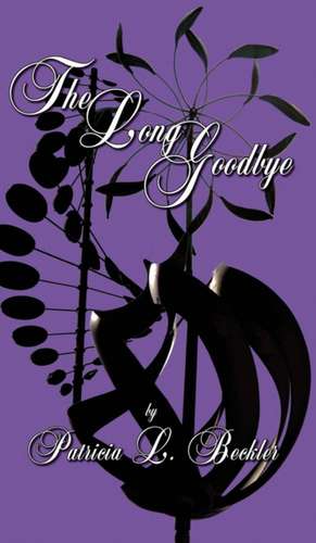 The Long Goodbye de Patricia L. Beckler