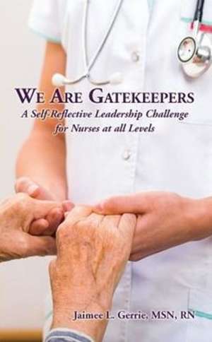 We Are Gatekeepers de Jaimee L. Gerrie