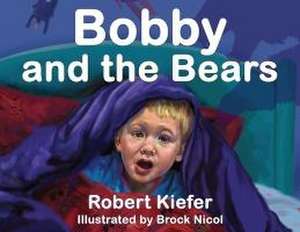 Bobby and the Bears de Robert Kiefer