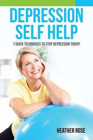 Depression Self Help de Heather Rose