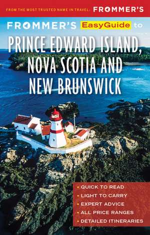 Frommer's EasyGuide to Prince Edward Island, Nova Scotia and New Brunswick de Pat Lee