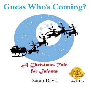 Guess Who's Coming? a Christmas Tale for Infants de Sarah Davis