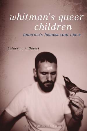 Whitman's Queer Children: America's Homosexual Epics de Dr. Catherine A. Davies