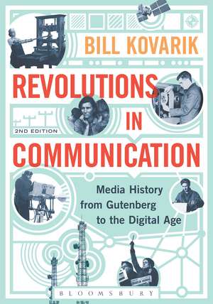 Revolutions in Communication: Media History from Gutenberg to the Digital Age de PhD Bill Kovarik