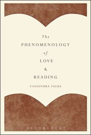 The Phenomenology of Love and Reading de Professor Cassandra Falke