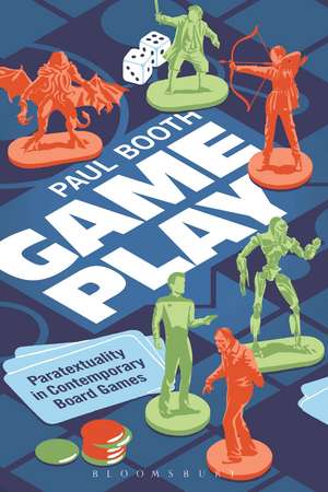 Game Play: Paratextuality in Contemporary Board Games de Dr. Paul Booth