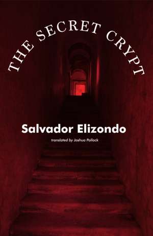 The Secret Crypt de Salvador Elizondo