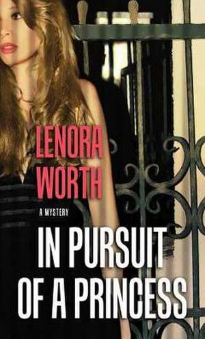 In Pursuit of a Princess de Lenora Worth