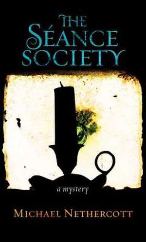 The Seance Society de Michael Nethercott